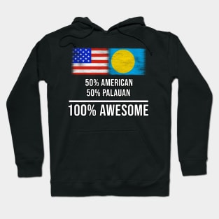 50% American 50% Palauan 100% Awesome - Gift for Palauan Heritage From Palau Hoodie